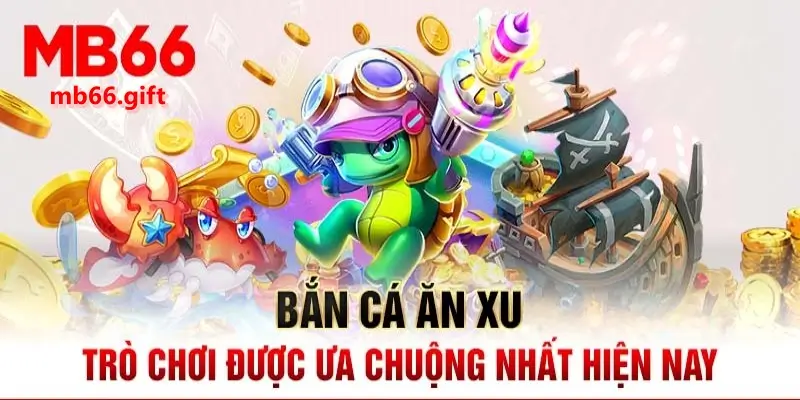 Bắn cá đổi thưởng MB66 giá trị cực khủng