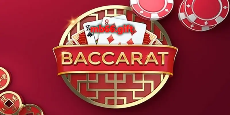 Cách chơi bài Baccarat tại nhà cái MB66