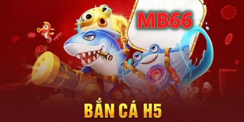 Cách chơi bắn cá H5 cho người mới tại MB66