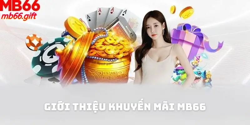 Giới thiệu các chương trình khuyến mãi cực hot của MB66