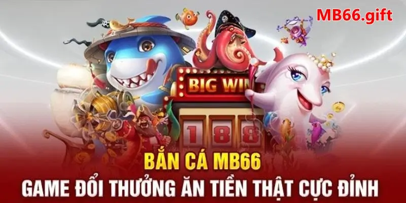 Trải nghiệm bắn cá đổi thưởng MB66 ngay để nhận giải thưởng ngút ngàn